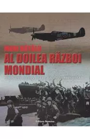 Mari batalii – Al doilea razboi mondial. Conflicte decisive care au conturat istoria