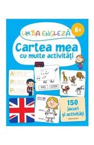 Limba engleza Cartea mea cu multe activitati 8 ani +
