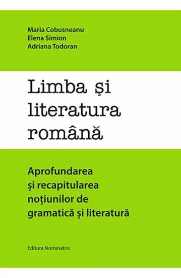 Limba si literatura romana. Aprofundarea si recapitularea notiunilor de gramatica si literatura