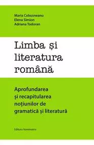 Limba si literatura romana. Aprofundarea si recapitularea notiunilor de gramatica si literatura