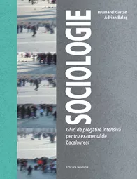 Sociologie – Ghid de pregatire intensiva pentru examenul de bacalaureat