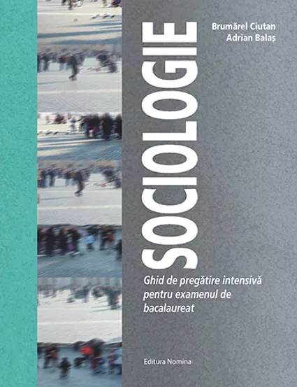 Sociologie – Ghid de pregatire intensiva pentru examenul de bacalaureat