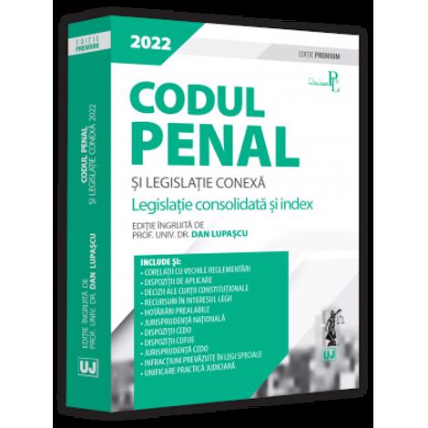 Codul penal si legislatie conexa 2022. Editie PREMIUM 2022 poza 2022
