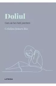 Descopera Psihologia. Doliul. Cum sa faci fata pierderii