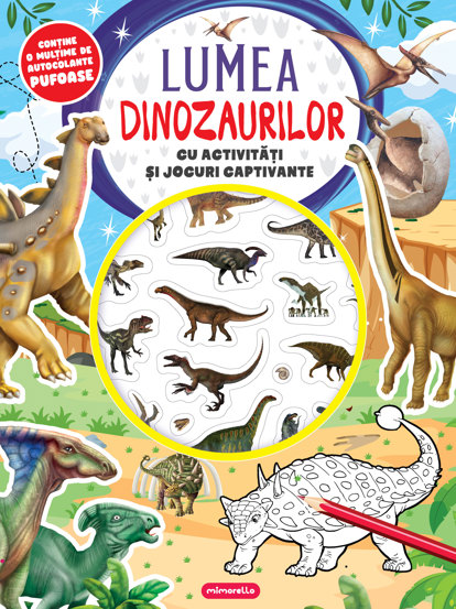 Lumea dinozaurilor - Cu activitati si jocuri captivante