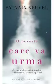 O poveste care va urma. Seria Catre stele Vol.1
