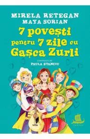 7 povesti pentru 7 zile cu Gasca Zurli