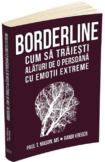 Borderline. Cum sa traiesti alaturi de o persoana cu emotii extreme