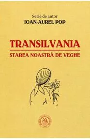 Transilvania, starea noastra de veghe