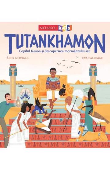 Tutankhamon. Copilul faraon si descoperirea mormantului sau bookzone.ro poza 2022