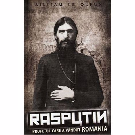 Rasputin Profetul Care A Vandut Romania