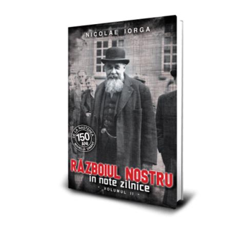Razboiul nostru in note zilnice vol. 2