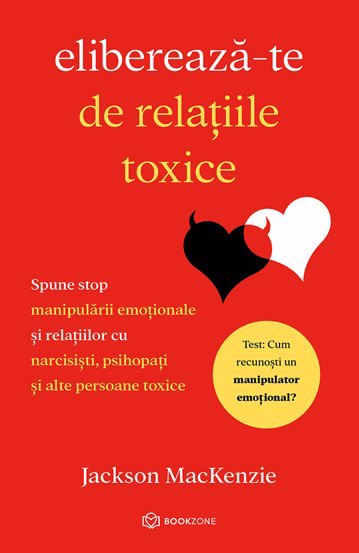 Eliberează-te de relațiile toxice (resigilat)