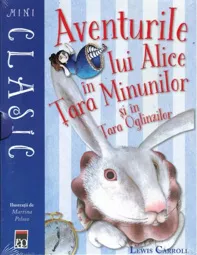 Aventurile lui Alice in Tara Minunilor si in Tara Oglinzilor 