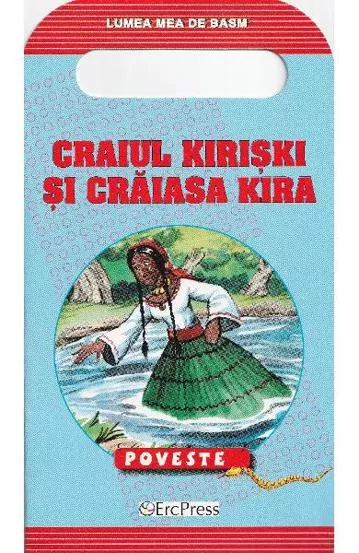 Lumea mea de basm: Craiul Kiriski si Craiasa Kira