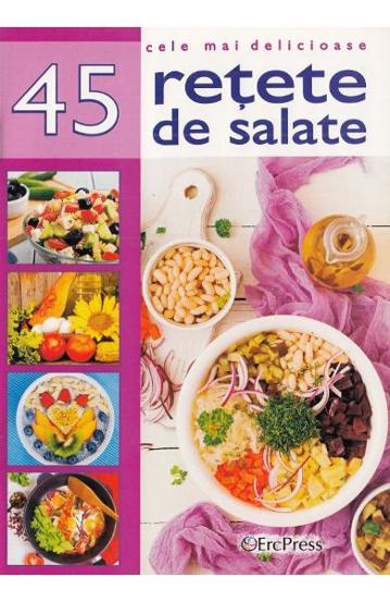 Vezi detalii pentru Cele mai delicioase 45 retete de salate