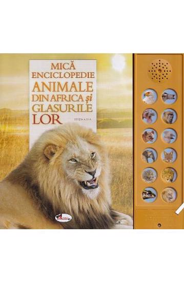 Mica enciclopedie: Animale din Africa si glasurile lor Aramis poza bestsellers.ro