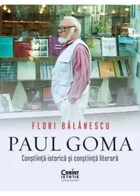 Paul Goma. Conștiință istorică și conștiință literara