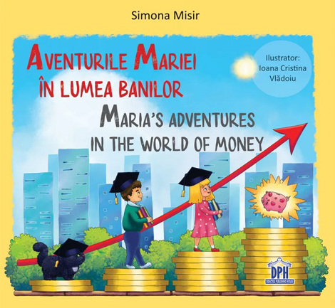 Aventurile Mariei in lumea banilor. Maria’s Adventures in the World of Money Reduceri Mari Aici Adventures Bookzone