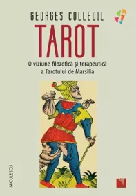 Tarot. O viziune filozofica si terapeutica a Tarotului de Marsilia