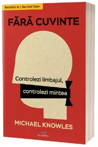 Fara cuvinte. Controlezi limbajul, controlezi mintea
