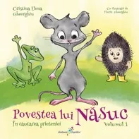 Povestea lui Nasuc Vol. 1. In cautarea prieteniei