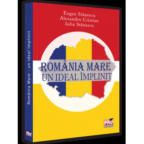 Romania Mare – un ideal implinit bookzone.ro poza 2022