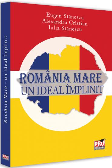 Romania Mare - un ideal implinit