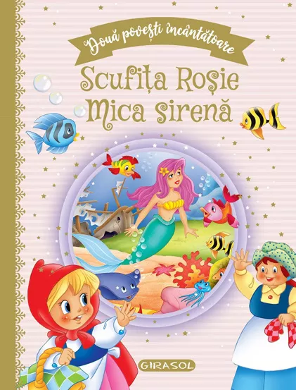 Doua povesti incantatoare: Scufita Rosie si Mica sirena