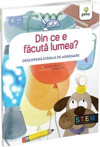 Din ce e facuta lumea? Descopera starile de agregare