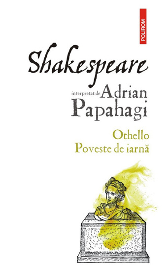 Shakespeare interpretat de Adrian Papahagi: Othello. Poveste de iarna Reduceri Mari Aici Adrian Bookzone