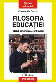 Filosofia educatiei. Statut, dimensiuni, configurari