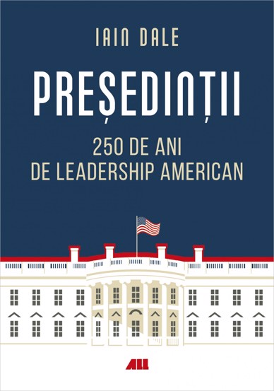 Presedintii – 250 de ani de leadership politic american bookzone.ro poza bestsellers.ro