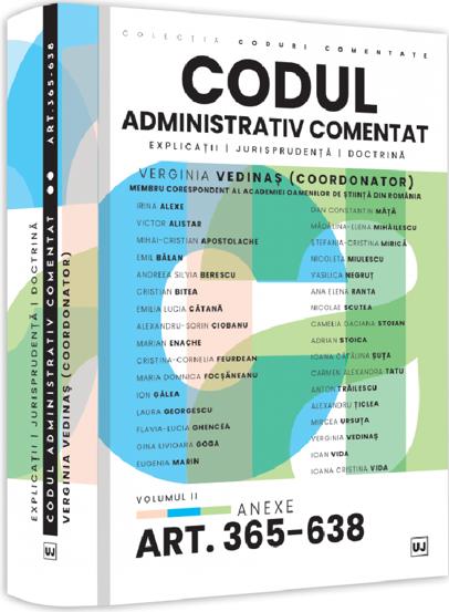 Codul administrativ comentat. Explicatii jurisprudenta doctrina. Volumul II – Art. 365-638. Anexe