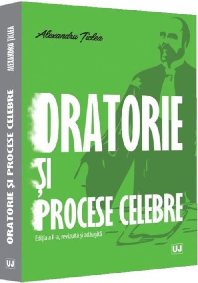 Oratorie si procese celebre editia a II-a revizuita si adaugita