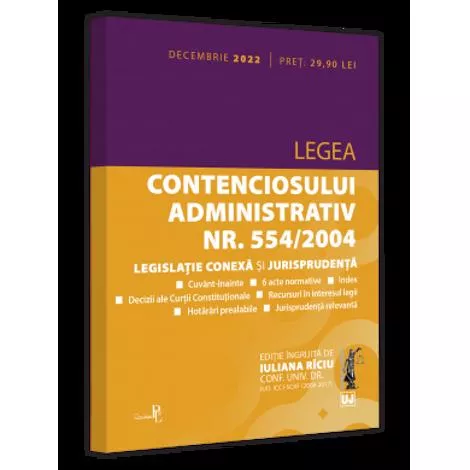 Legea contenciosului administrativ nr. 554/2004, legislatie conexa si jurisprudenta: decembrie 2022. Editie tiparita pe hartie alba