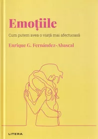 Descopera psihologia. Emotiile
