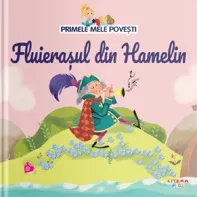 Primele mele povesti. Fluierasul din Hamelin