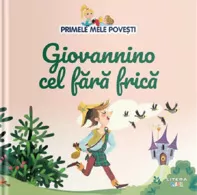 Primele mele povesti. Giovannino cel fara frica