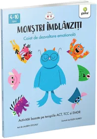 Monstri imblanziti. Activitati bazate pe terapiile ACT, TCC si EMDR