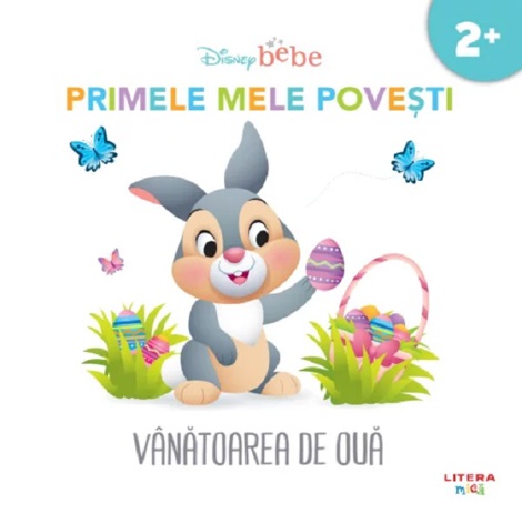 Disney bebe. Vanatoarea de oua. Primele mele povesti