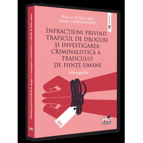 Vezi detalii pentru Infractiuni privind traficul de droguri si investigarea criminalistica a traficului de fiinte umane. Monografie