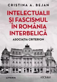 Intelectualii si fascismul in Romania interbelica