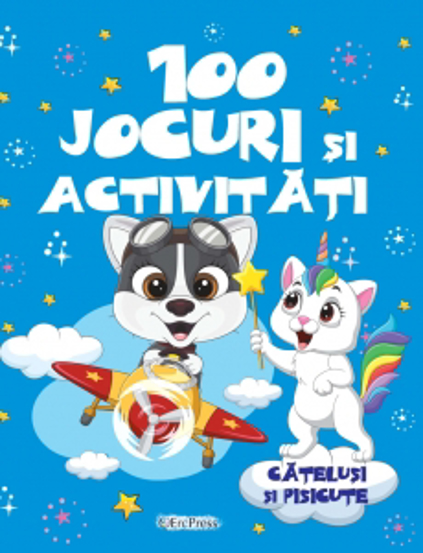 100 jocuri si activitati – Catelusi si pisicute Reduceri Mari Aici 100 Bookzone