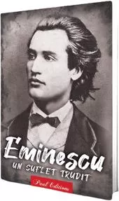 Eminescu. Un suflet trudit
