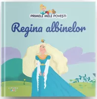 Primele mele povesti. Regina albinelor