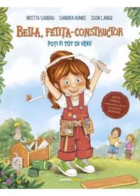 Bella, fetita-constructor. Poti fi tot ce vrei!