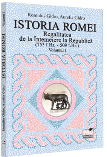Vezi detalii pentru Istoria Romei. Regalitatea de la Intemeiere la Republica (753 i.Hr. - 509 i.Hr.). Volumul I