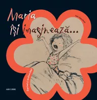 Maria isi imagineaza…