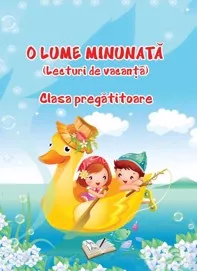 O lume minunata - lecturi de vacanta - clasa pregtitoare